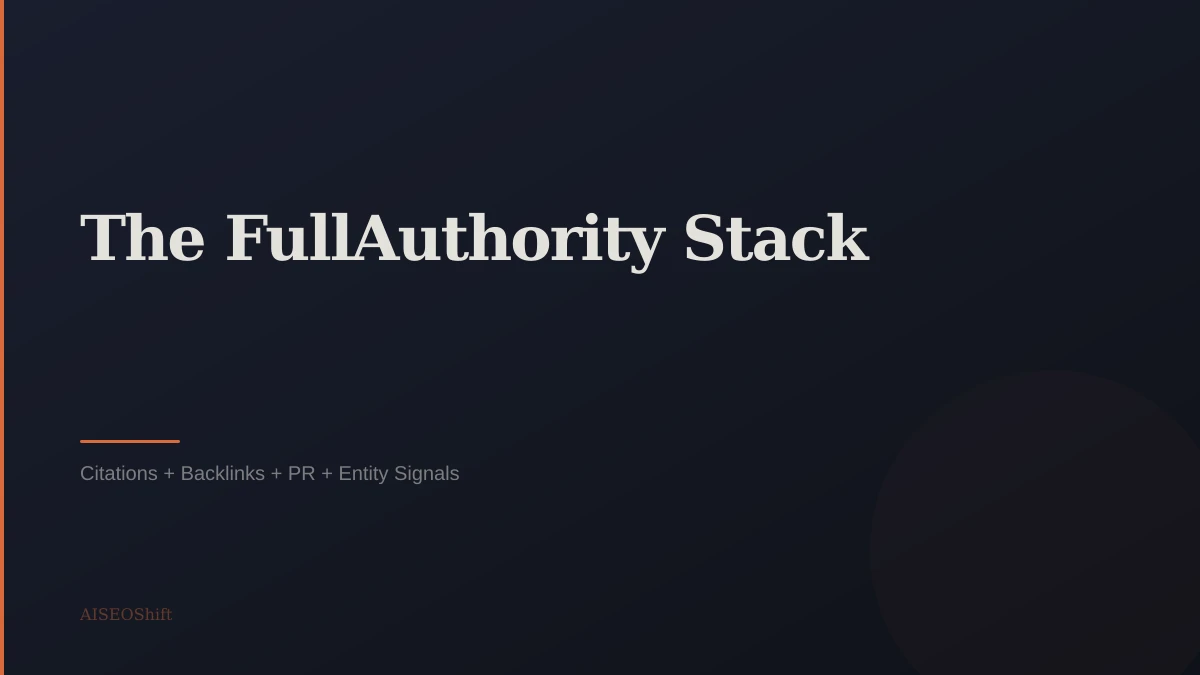 The full SEO authority stack - citations backlinks PR entity signals for AI search visibility