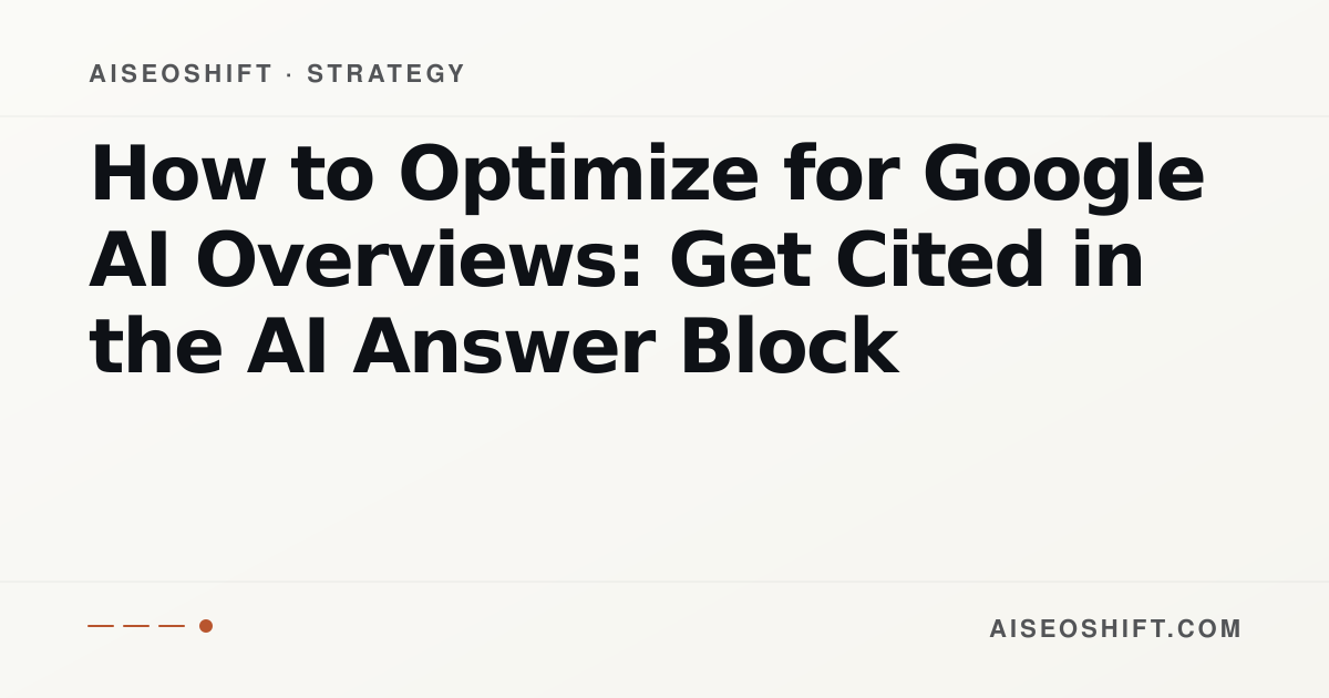 How to Optimize for Google AI Overviews: Get Cited in the AI Answer Block