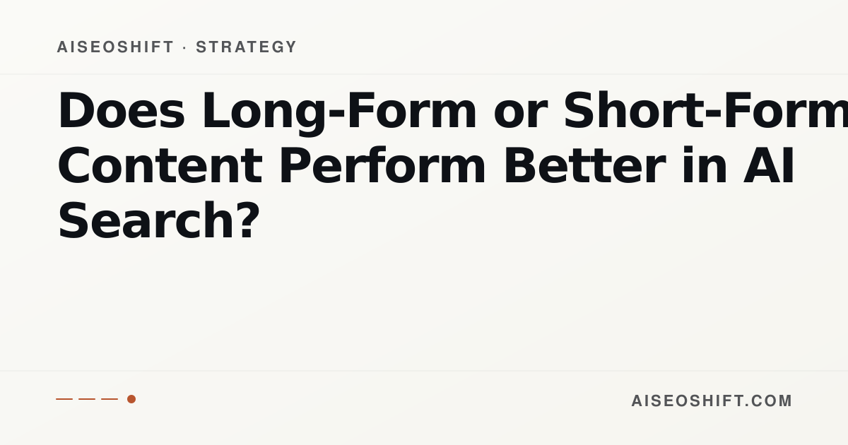 Long-Form vs Short-Form Content for AI Search: What Actually Gets Cited